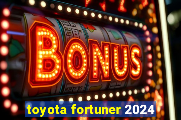 toyota fortuner 2024